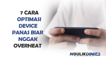 7 Cara Optimasi Biar Nggak Overheat