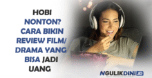 Hobi Nonton Cara Bikin Review Film Drama yang Bisa Jadi Uang