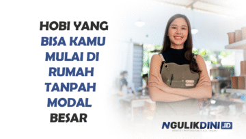 Hobi yang Bisa Kamu Mulai di Rumah Tanpa Modal Besar