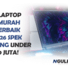 Laptop Murah Terbaik 2026, Spek Gaming Under 10 Juta