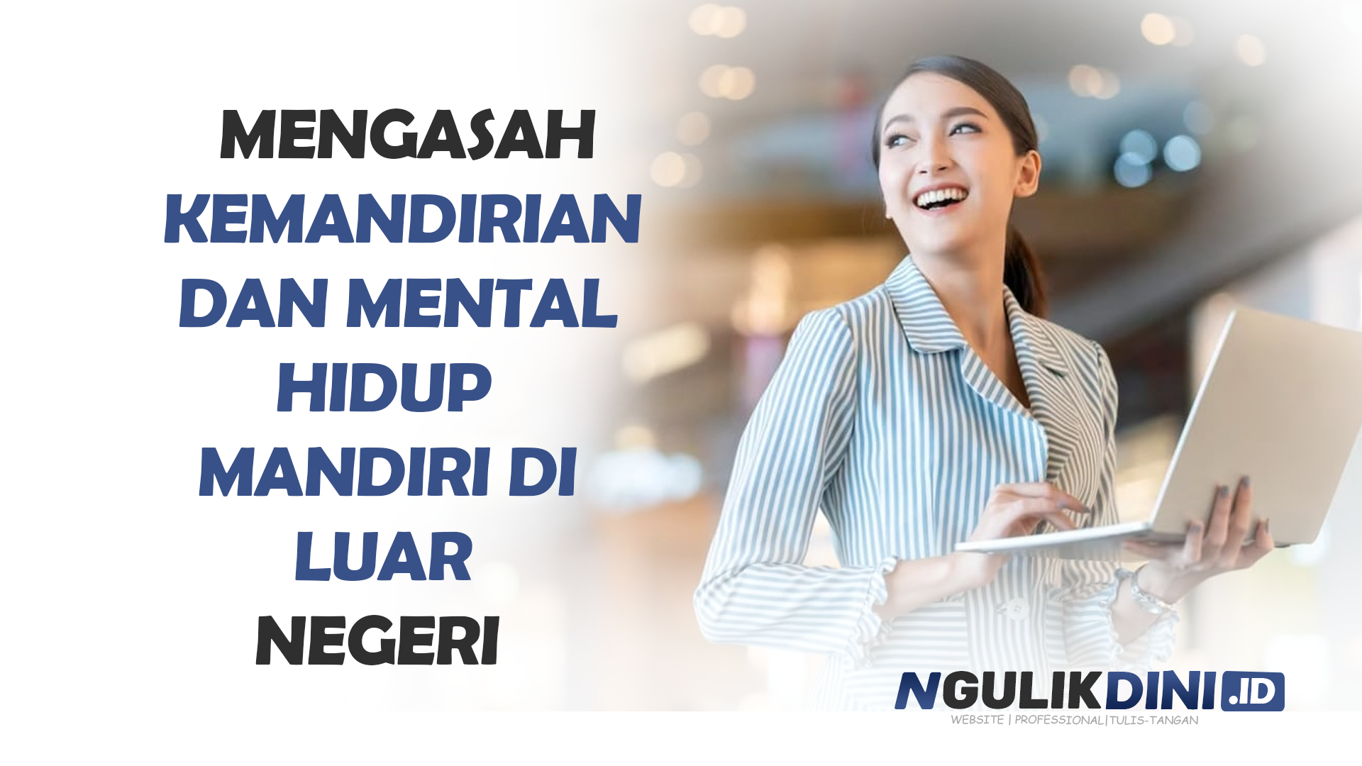 Mengasah Kemandirian dan Mental Hidup Mandiri di Luar Negeri