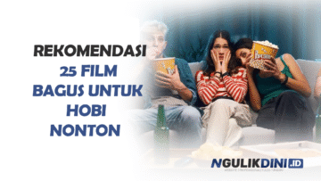 Rekomendasi 25 Film Bagus untuk Hobi Nonton